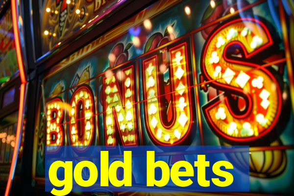 gold bets