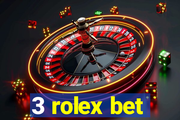 3 rolex bet
