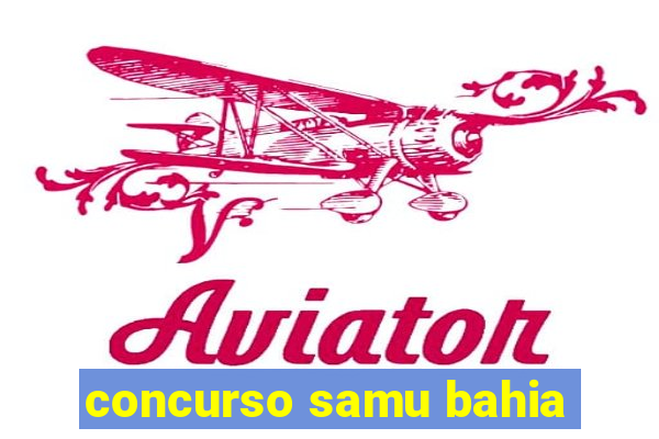 concurso samu bahia