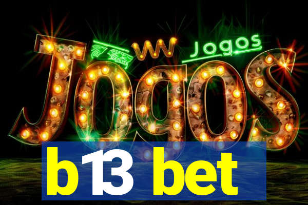 b13 bet