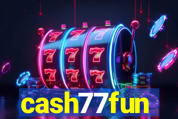 cash77fun