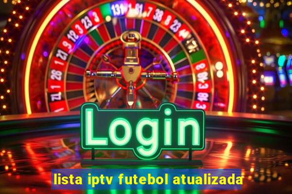 lista iptv futebol atualizada