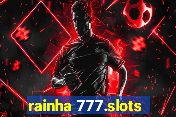 rainha 777.slots