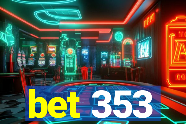 bet 353