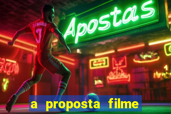 a proposta filme completo dublado topflix