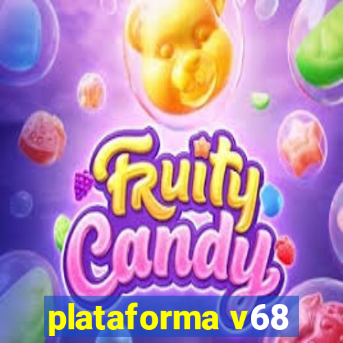 plataforma v68