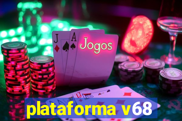 plataforma v68