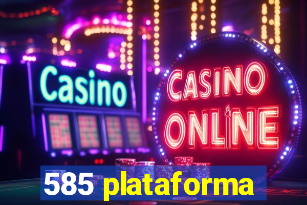 585 plataforma