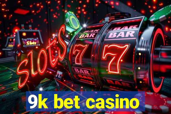 9k bet casino