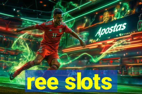 ree slots