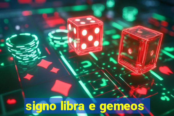 signo libra e gemeos