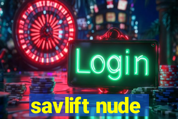 savlift nude