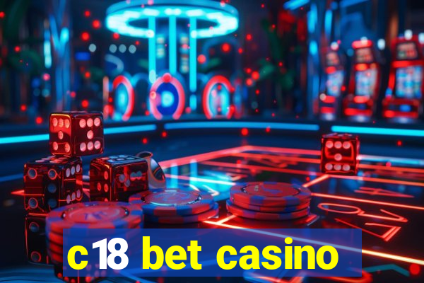 c18 bet casino