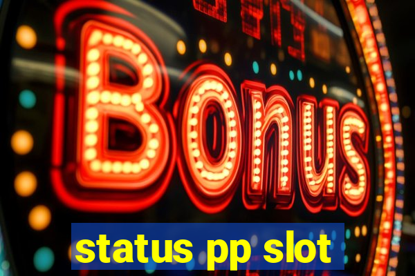 status pp slot