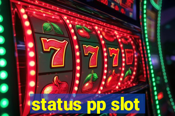 status pp slot