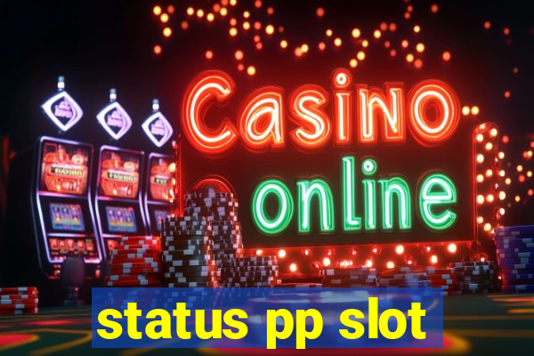 status pp slot
