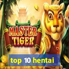 top 10 hentai