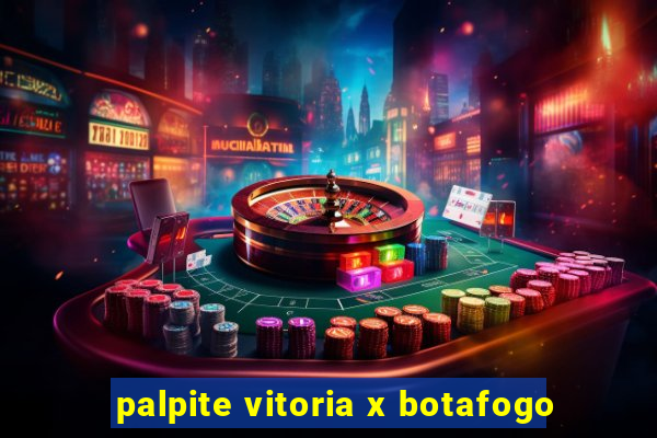 palpite vitoria x botafogo