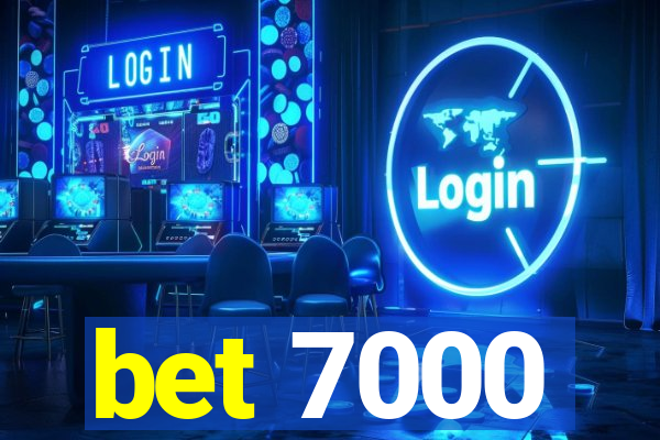 bet 7000