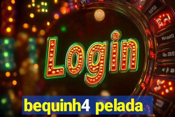 bequinh4 pelada