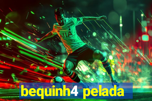 bequinh4 pelada
