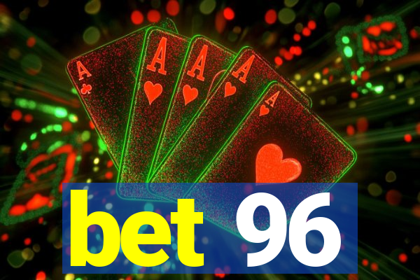 bet 96