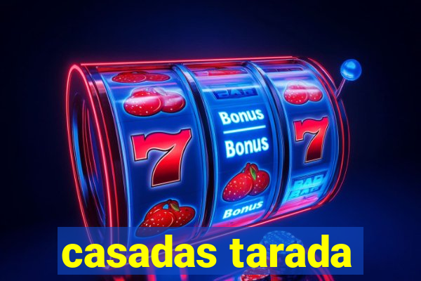 casadas tarada