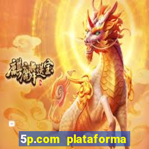 5p.com plataforma de jogos