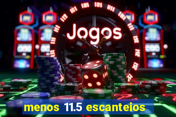 menos 11.5 escanteios