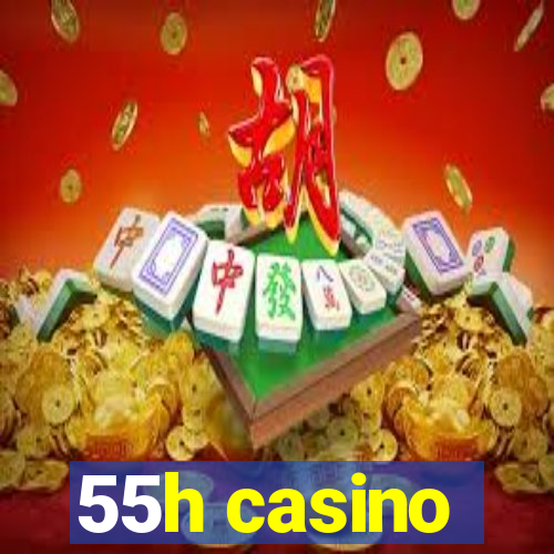 55h casino