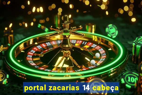 portal zacarias 14 cabeça