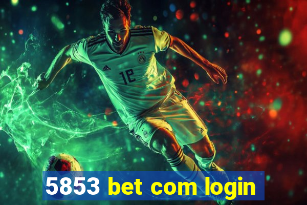 5853 bet com login