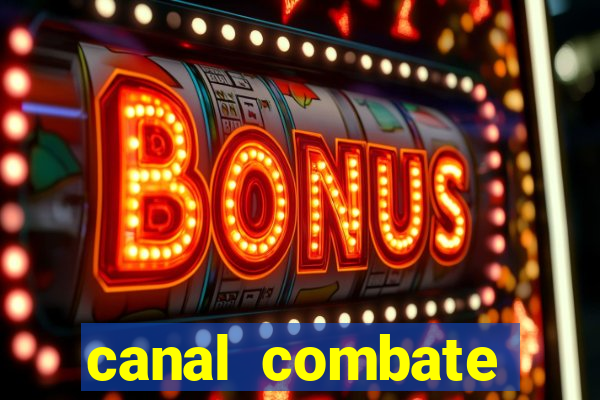 canal combate multicanais ao vivo