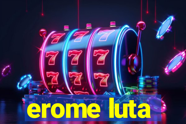 erome luta