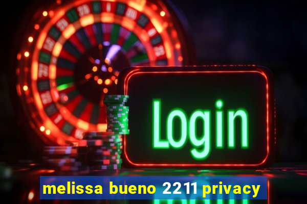 melissa bueno 2211 privacy