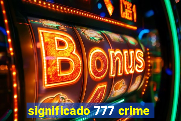 significado 777 crime