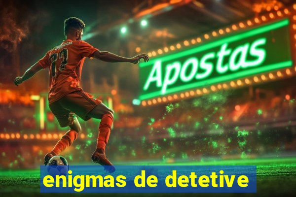enigmas de detetive