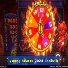 young hearts 2024 assistir