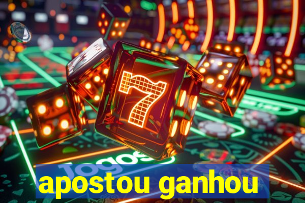 apostou ganhou