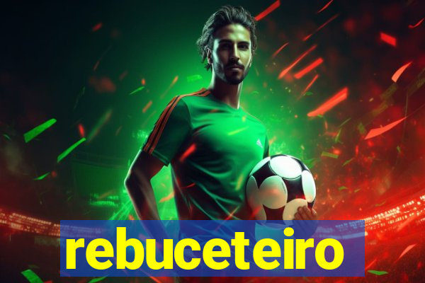 rebuceteiro