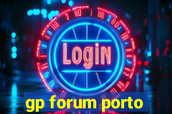 gp forum porto