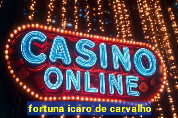 fortuna icaro de carvalho