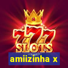 amiizinha x