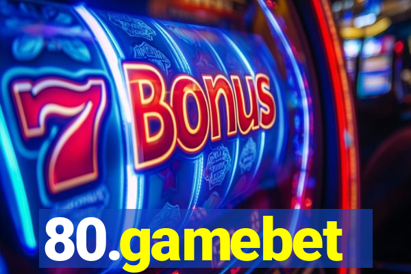 80.gamebet