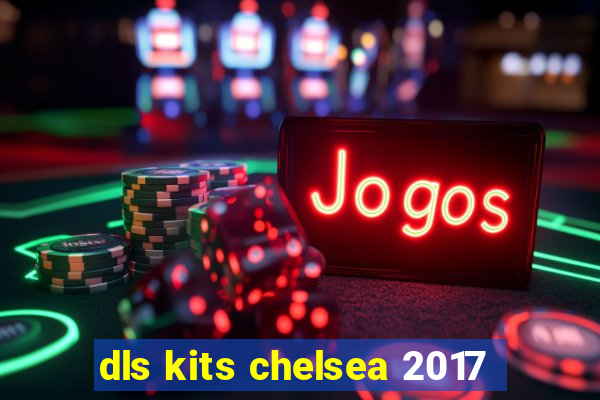 dls kits chelsea 2017
