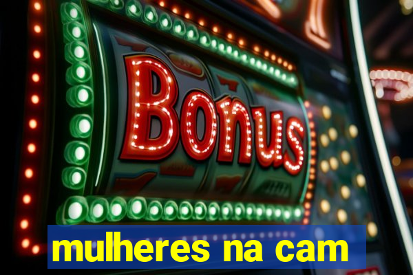 mulheres na cam