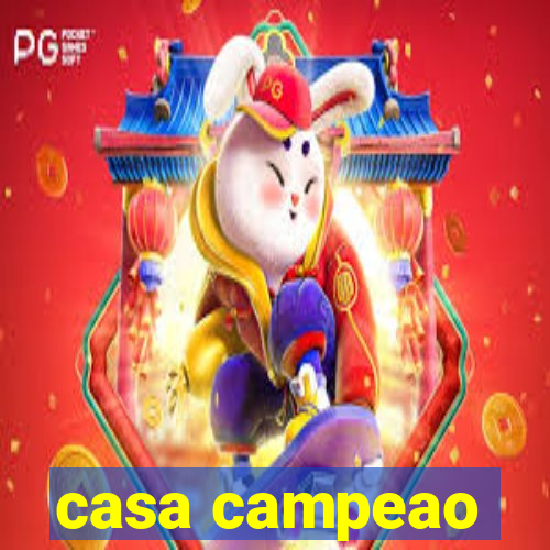 casa campeao