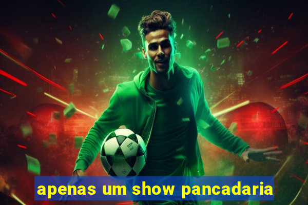 apenas um show pancadaria