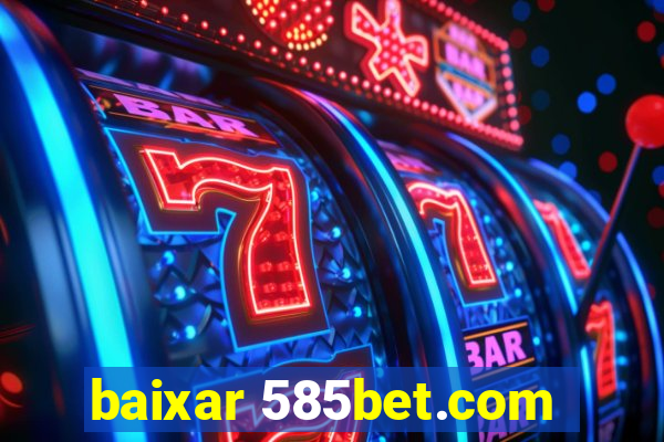 baixar 585bet.com