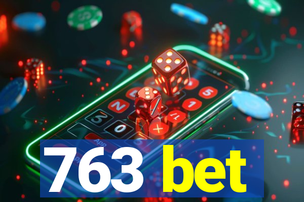 763 bet